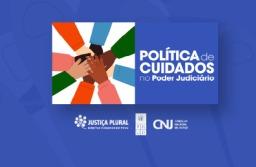 CNJ promove série de vídeos sobre a Política de Cuidados no Poder Judiciário