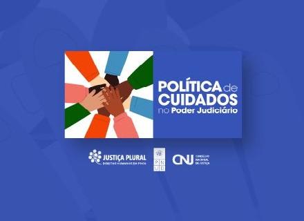CNJ promove série de vídeos sobre a Política de Cuidados no Poder Judiciário
