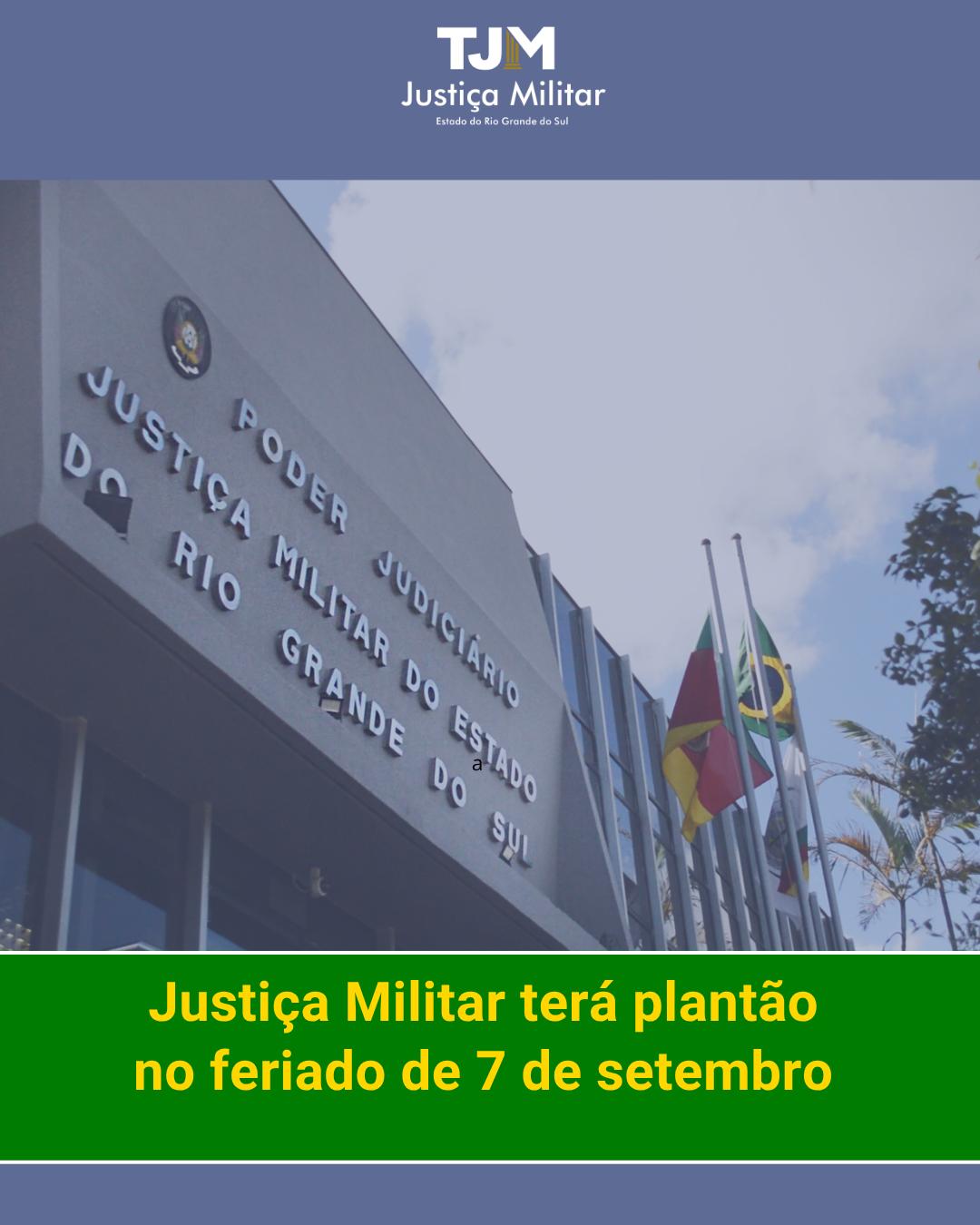 Justiça Militar terá plantão no feriado de 7 de setembro