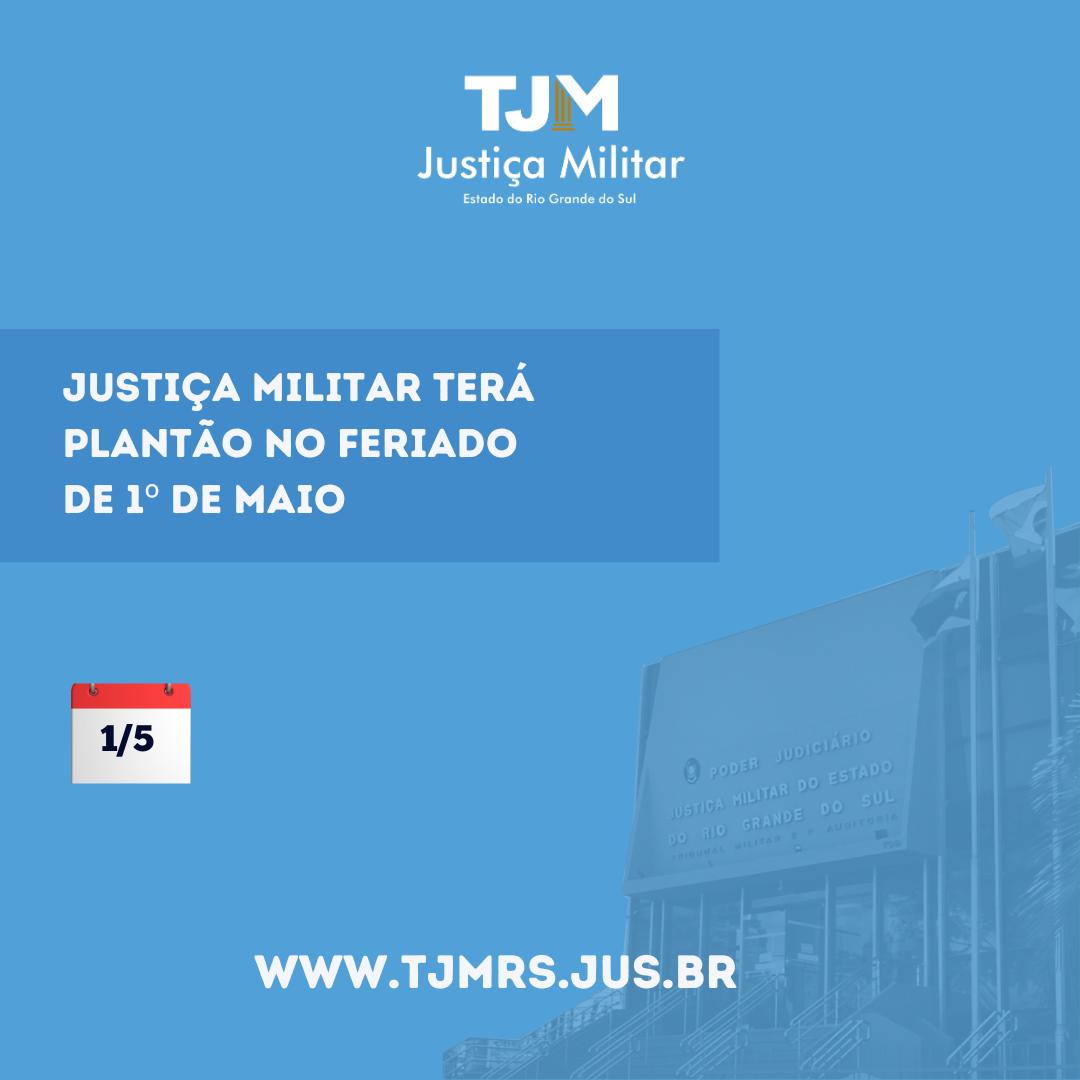 Plantão na Justiça Militar no feriado do Dia do Trabalho