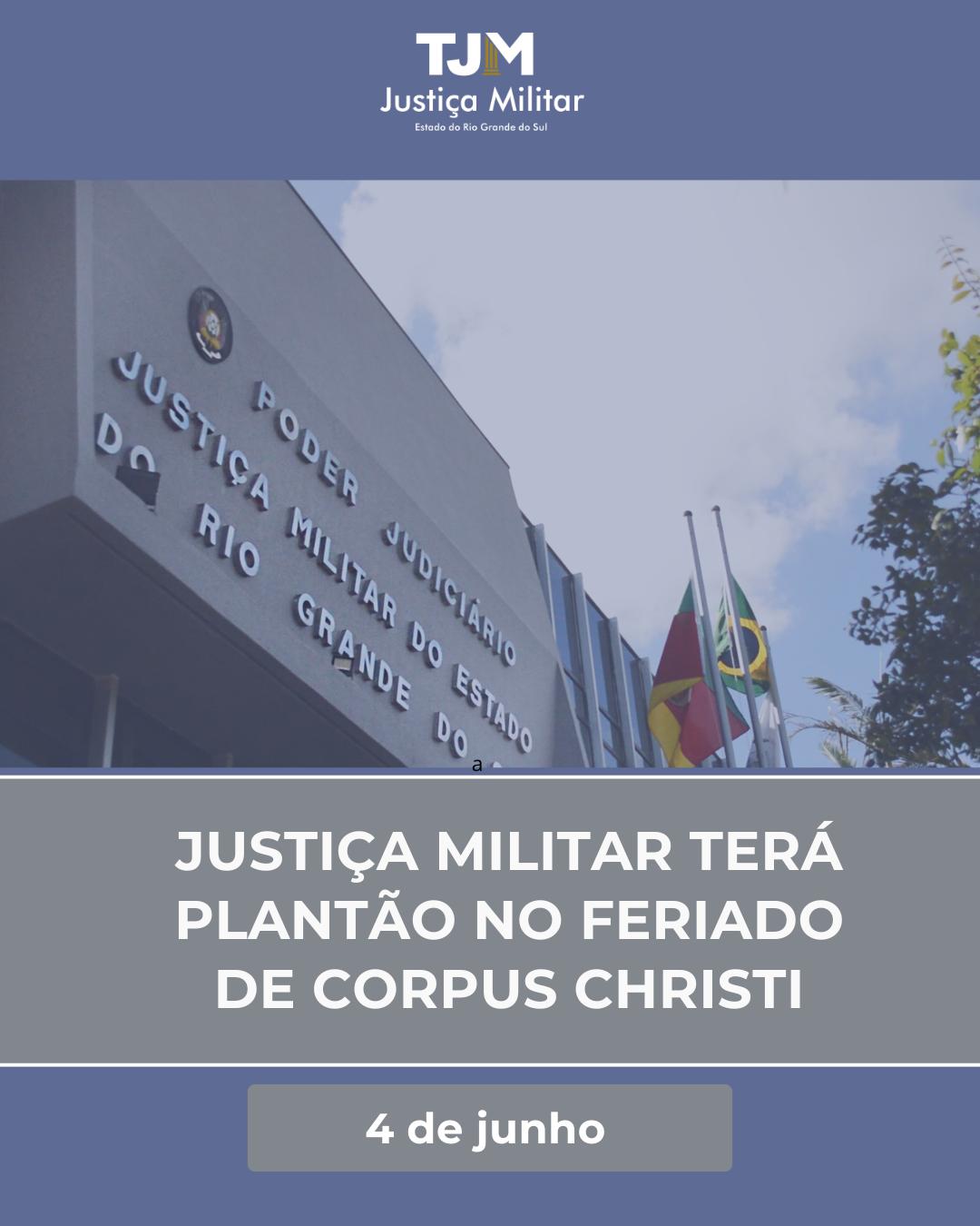 Justiça Militar do RS terá plantão no feriado de Corpus Christi 